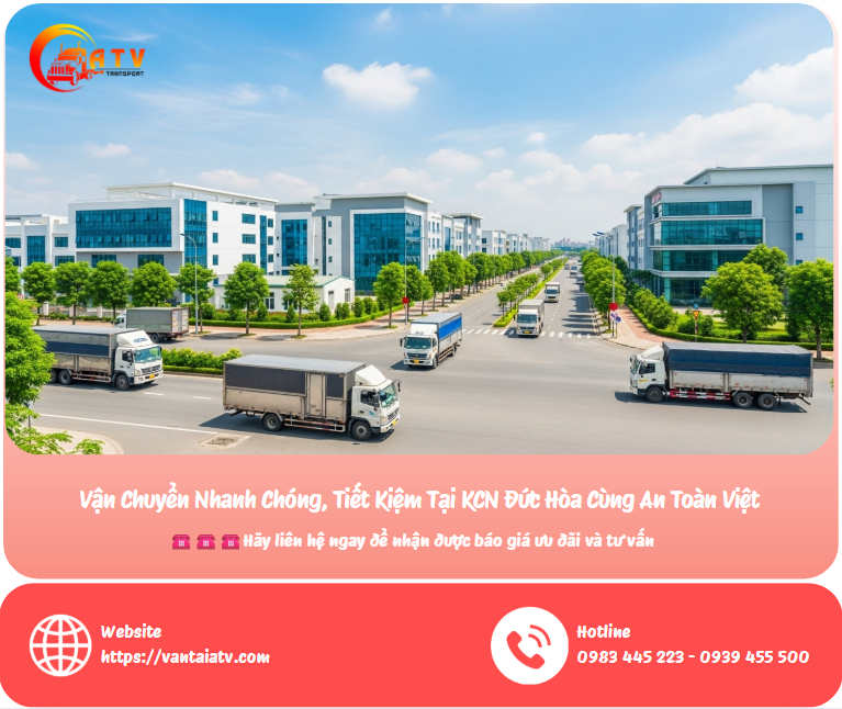 Vận Chuyển Nhanh Chóng, Tiết Kiệm Tại KCN Đức Hòa Cùng An Toàn Việt