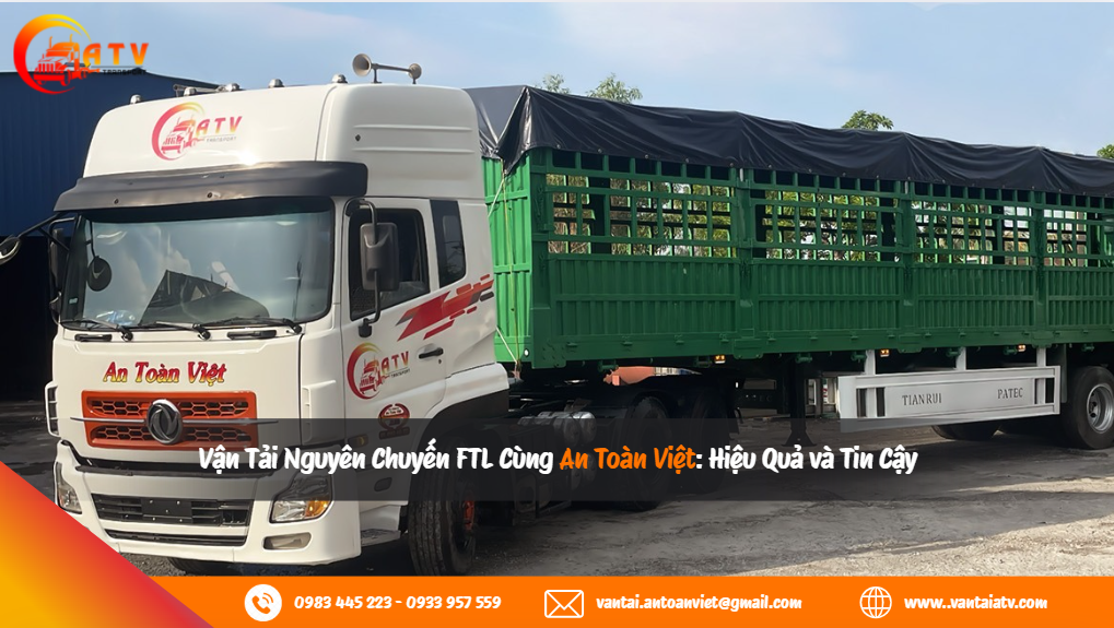 Vận Tải Nguyên Chuyến FTL Cùng An Toàn Việt: Hiệu Quả và Tin Cậy