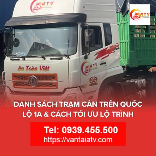 Danh Sách Trạm Cân Trên Quốc Lộ 1A & Cách Tối Ưu Lộ Trình