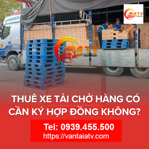 FAQ: Thuê Xe Tải Chở Hàng Có Cần Ký Hợp Đồng Không?