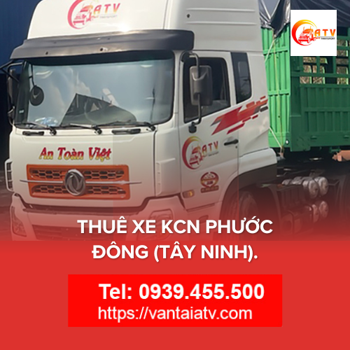 Thuê Xe KCN Phước Đông (Tây Ninh): Dịch Vụ Vận Chuyển Uy Tín, Giá Tốt