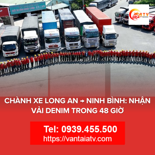 Chành Xe Long An → Ninh Bình: Nhận Vải Denim Trong 48 Giờ