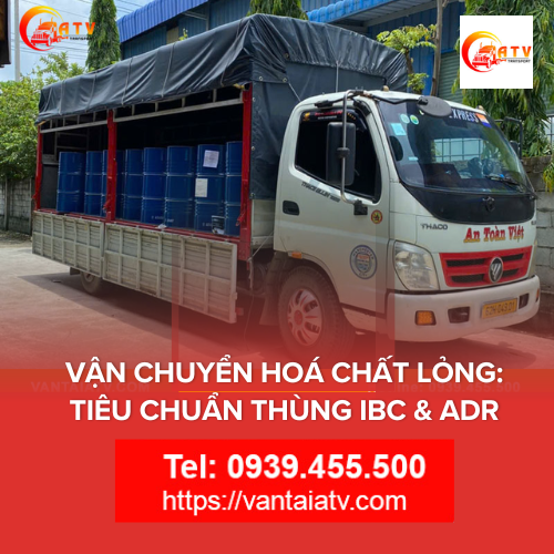 Vận Chuyển Hóa Chất Lỏng: Tiêu Chuẩn Thùng IBC & ADR