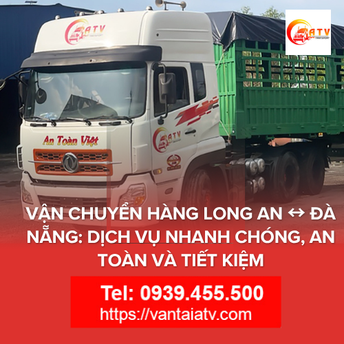Vận chuyển hàng Long An ↔ Đà Nẵng: Dịch Vụ Nhanh Chóng, An Toàn Và Tiết Kiệm