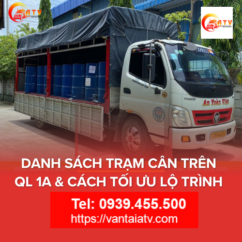 Danh Sách Trạm Cân Trên Quốc Lộ 1A & Cách Tối Ưu Lộ Trình