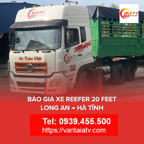 Báo giá xe reefer 20 feet Long An → Hà Tĩnh: Giải pháp tối ưu cho vận chuyển hàng hóa lạnh