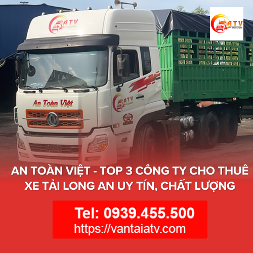 An Toàn Việt - Top 3 Công Ty Cho Thuê Xe Tải Long An Uy Tín, Chất Lượng